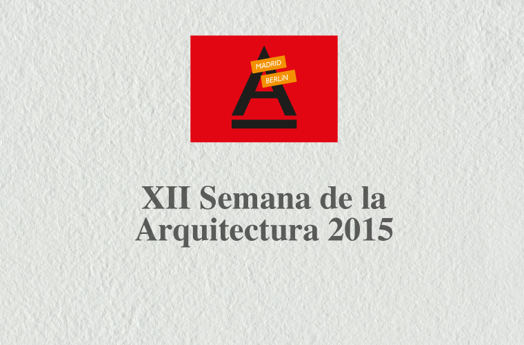 Inauguración de la Semana de la Arquitectura 2015. Debate “A propósito de Madrid y Berlín. Los desafíos de la ciudad moderna en el siglo XXI”